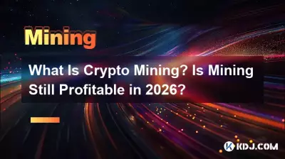 What Is Crypto Mining? Is Mining Still Profitable in 2026? What Is Crypto Mining? Is Mining Still Profitable in 2026?