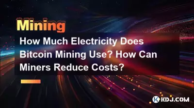 How Much Electricity Does Bitcoin Mining Use? How Can Miners Reduce Costs? How Much Electricity Does Bitcoin Mining Use? How Can Miners Reduce Costs?