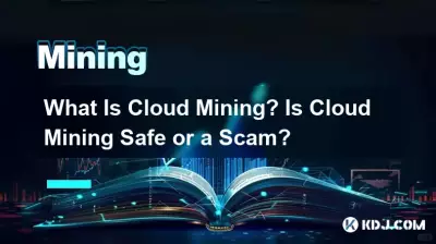 What Is Cloud Mining? Is Cloud Mining Safe or a Scam? What Is Cloud Mining? Is Cloud Mining Safe or a Scam?