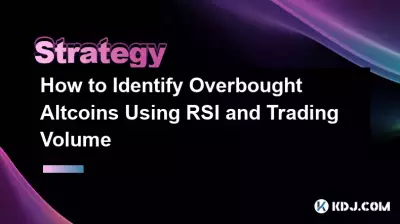 How to Identify Overbought Altcoins Using RSI and Trading Volume How to Identify Overbought Altcoins Using RSI and Trading Volume